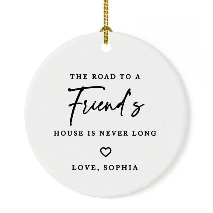 Custom Neighbor Round Porcelain Christmas Ornament, Set of 1-Set of 1-Andaz Press-The Road To A Friend's House is Never Long-