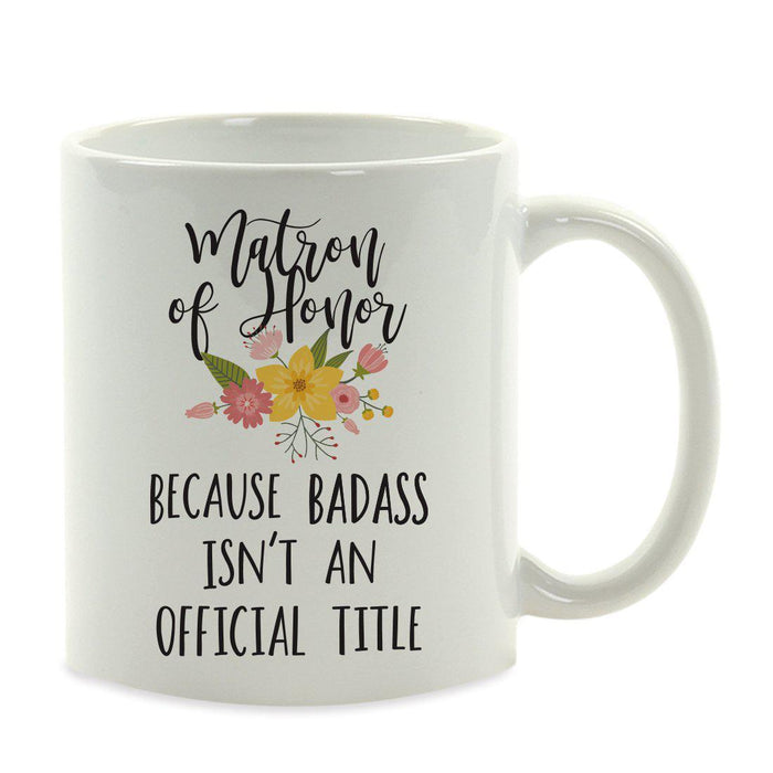 Andaz Press 11oz Badass Isn't An Official Title Floral Graphic Coffee Mug-Set of 1-Andaz Press-Matron of Honor-