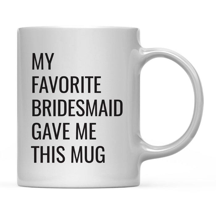 Andaz Press 11oz My Favorite Person Coffee Mug-Set of 1-Andaz Press-Bridesmaid-