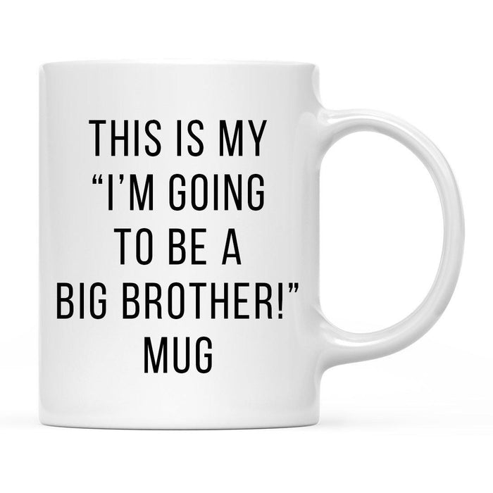 Andaz Press 11oz This Is My Birth Announcement Coffee Mugs-Set of 1-Andaz Press-Big Brother-