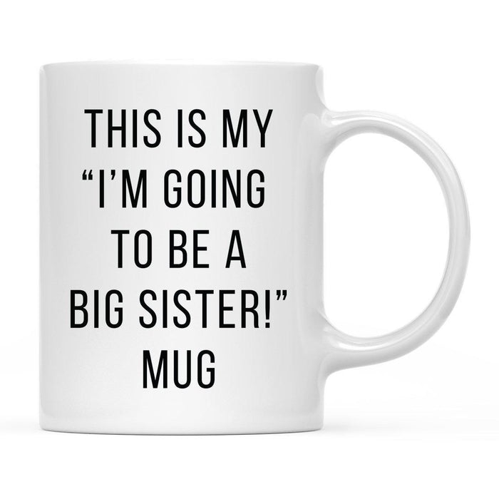 Andaz Press 11oz This Is My Birth Announcement Coffee Mugs-Set of 1-Andaz Press-Big Sister-