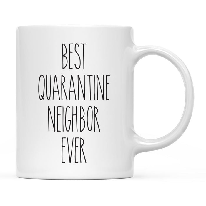 Best Quarantine Ever Ceramic Coffee Mug, Part 2-Set of 1-Andaz Press-Neighbor-