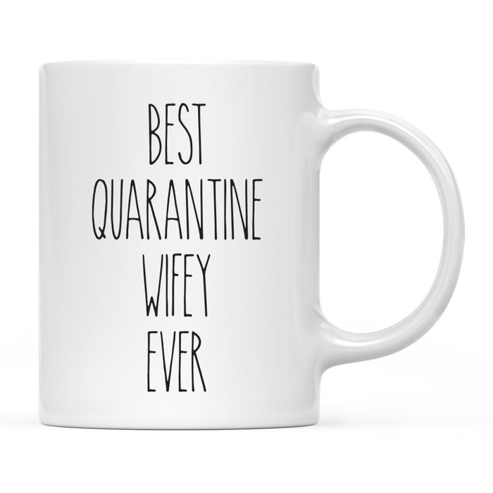 Best Quarantine Ever Ceramic Coffee Mug, Part 2-Set of 1-Andaz Press-Wifey-