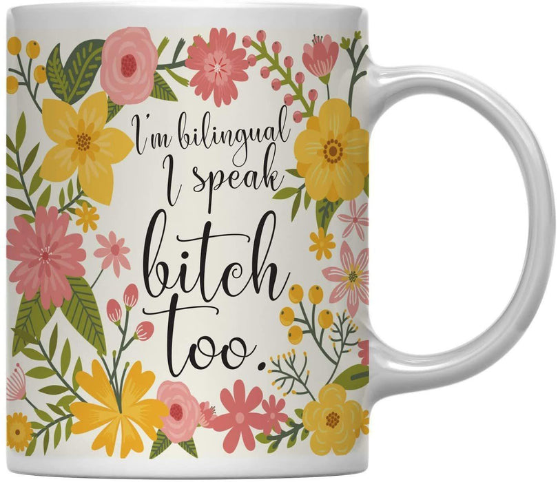 Floral Flowers with Funny Rude Quote Ceramic Coffee Mug-Set of 1-Andaz Press-I'm Bilingual-