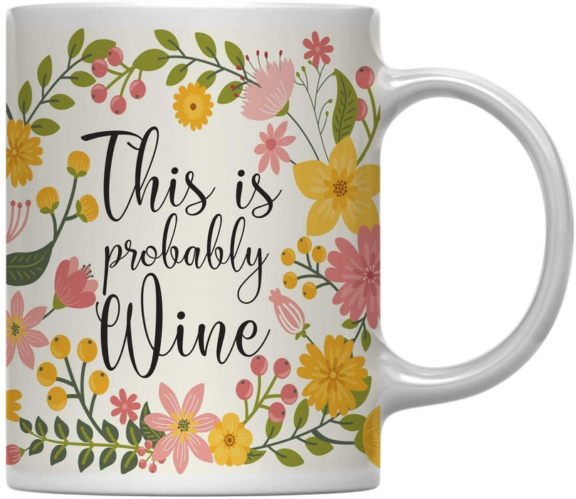 Floral Flowers with Funny Rude Quote Ceramic Coffee Mug-Set of 1-Andaz Press-Might Be Wine-