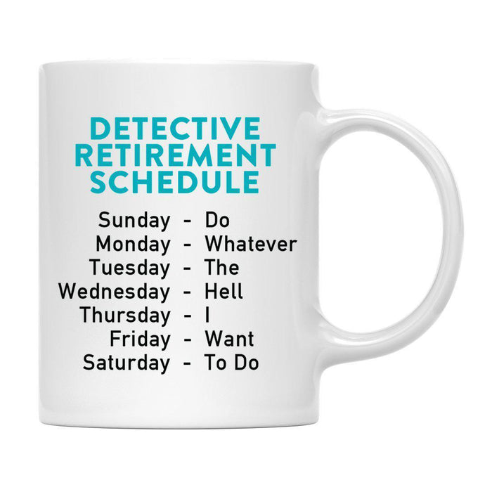 Funny Retirement Schedule Ceramic Coffee Mug Collection 1-Set of 1-Andaz Press-Retired-