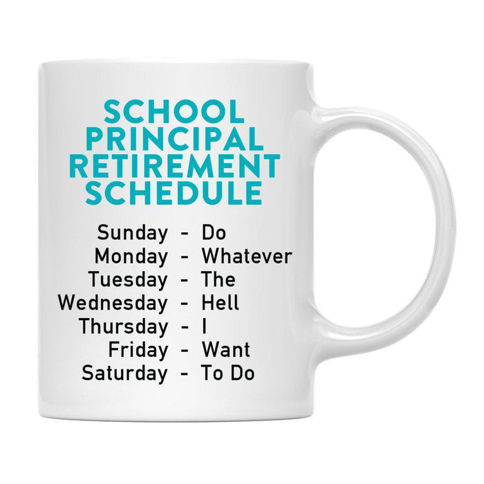 Funny Retirement Schedule Ceramic Coffee Mug Collection 2-Set of 1-Andaz Press-School Principal-
