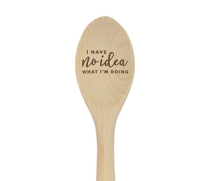Laser Engraved Wooden Mixing Spoon-Set of 1-Andaz Press-I Have No Idea What I'm Doing-