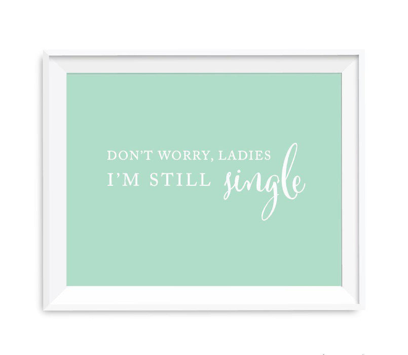 Mint Green Wedding Signs-Set of 1-Andaz Press-Don't Worry Ladies I'm Still Single-