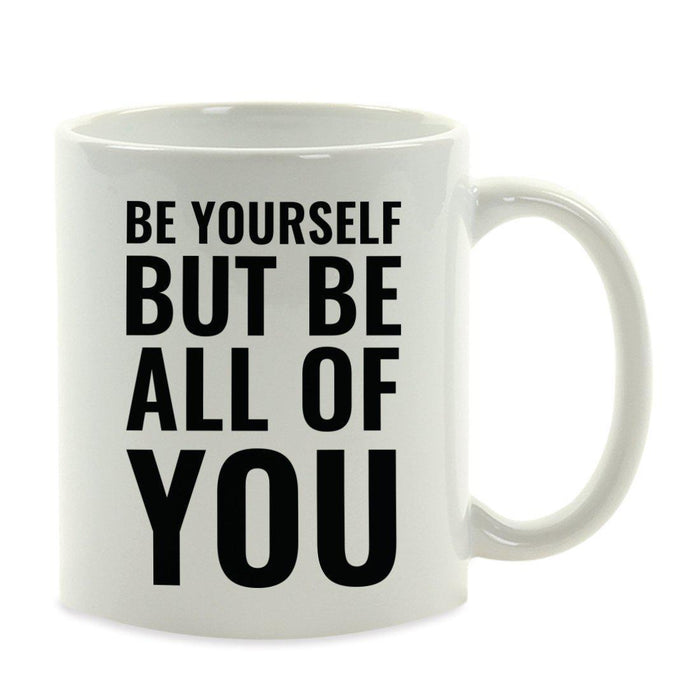 Motivational Coffee Mug-Set of 1-Andaz Press-Be Yourself But Be All of You-