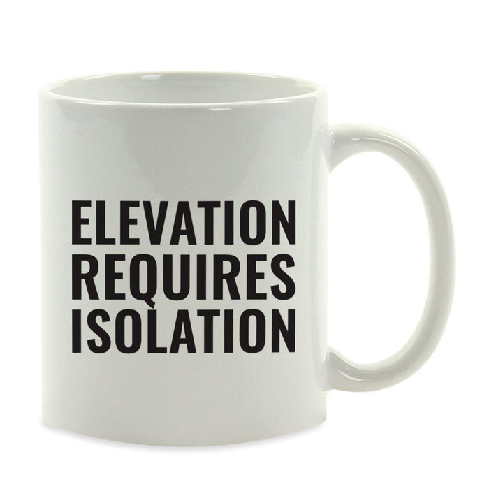 Motivational Coffee Mug-Set of 1-Andaz Press-Elevation Requires Isolation-
