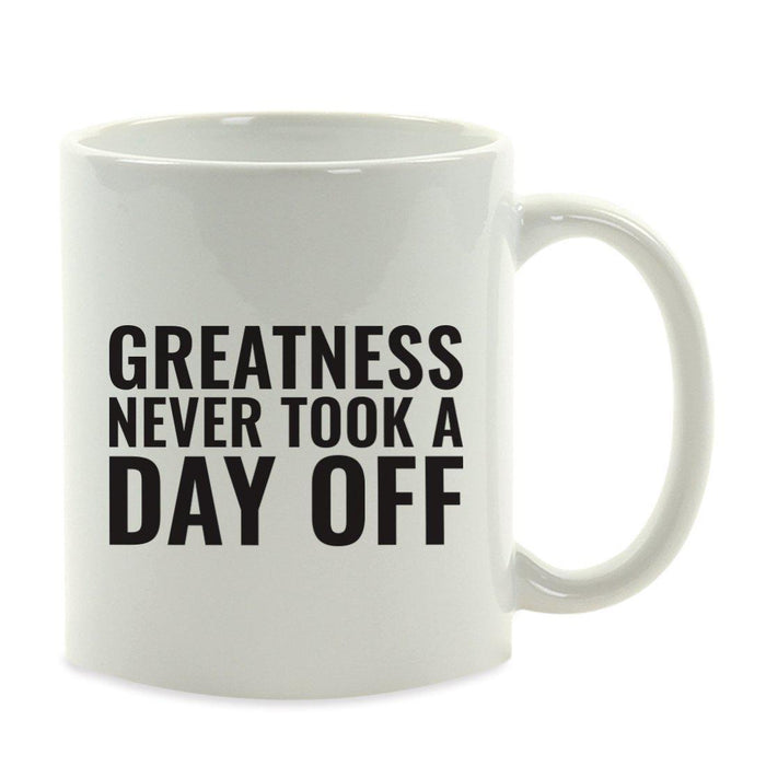 Motivational Coffee Mug-Set of 1-Andaz Press-Greatness Never Took a Day Off-