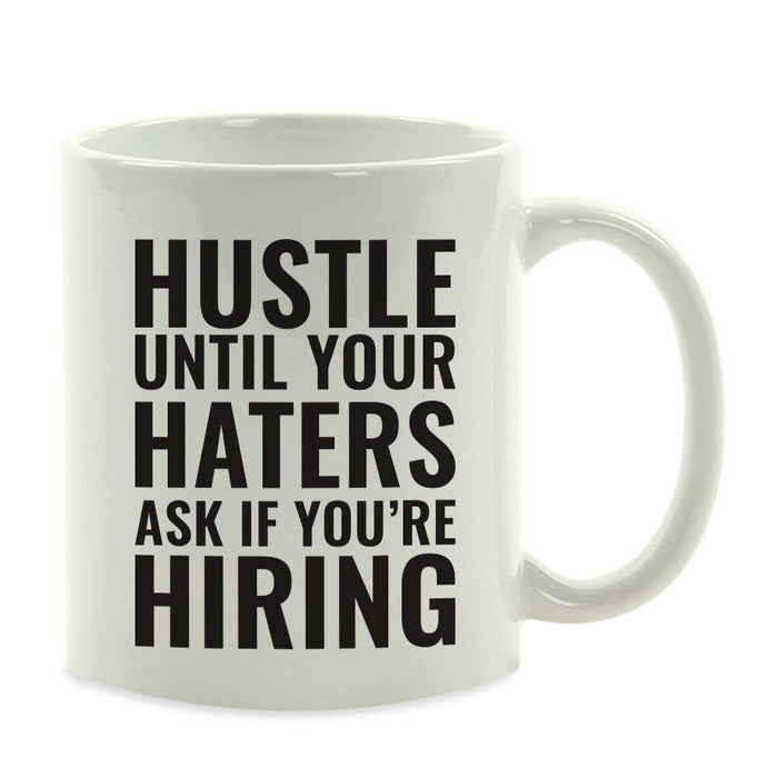Motivational Coffee Mug-Set of 1-Andaz Press-Hustle Until Your Haters Ask if You're Hiring-