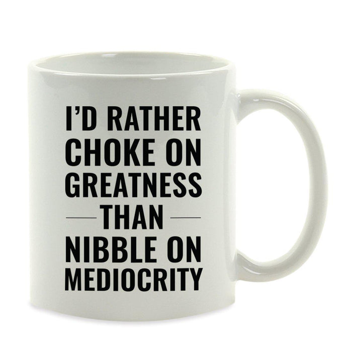Motivational Coffee Mug-Set of 1-Andaz Press-I'd Rather Choke on Greatness Than Nibble on mediocrity-