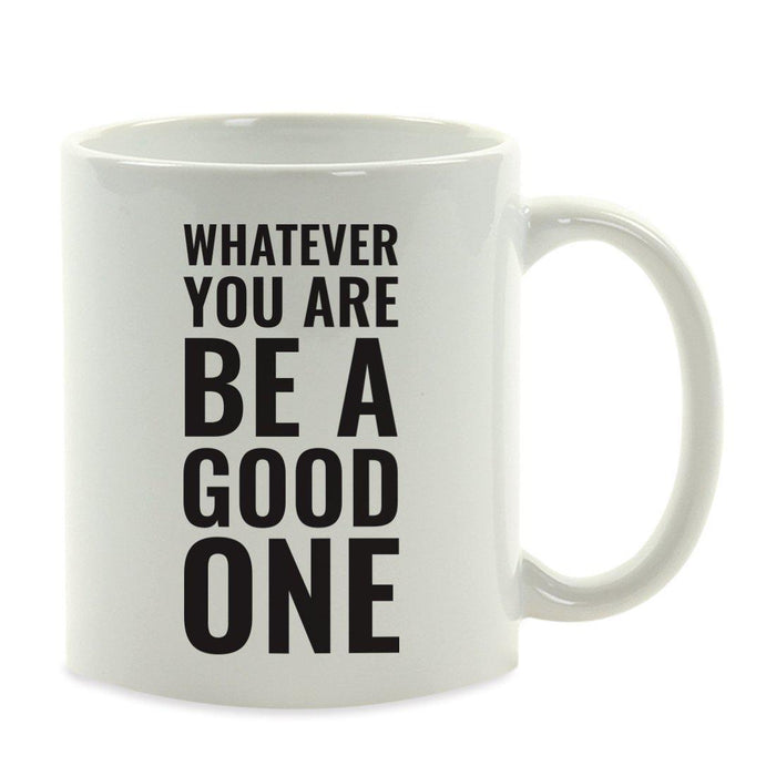 Motivational Coffee Mug-Set of 1-Andaz Press-Whatever You are Be a Good One-
