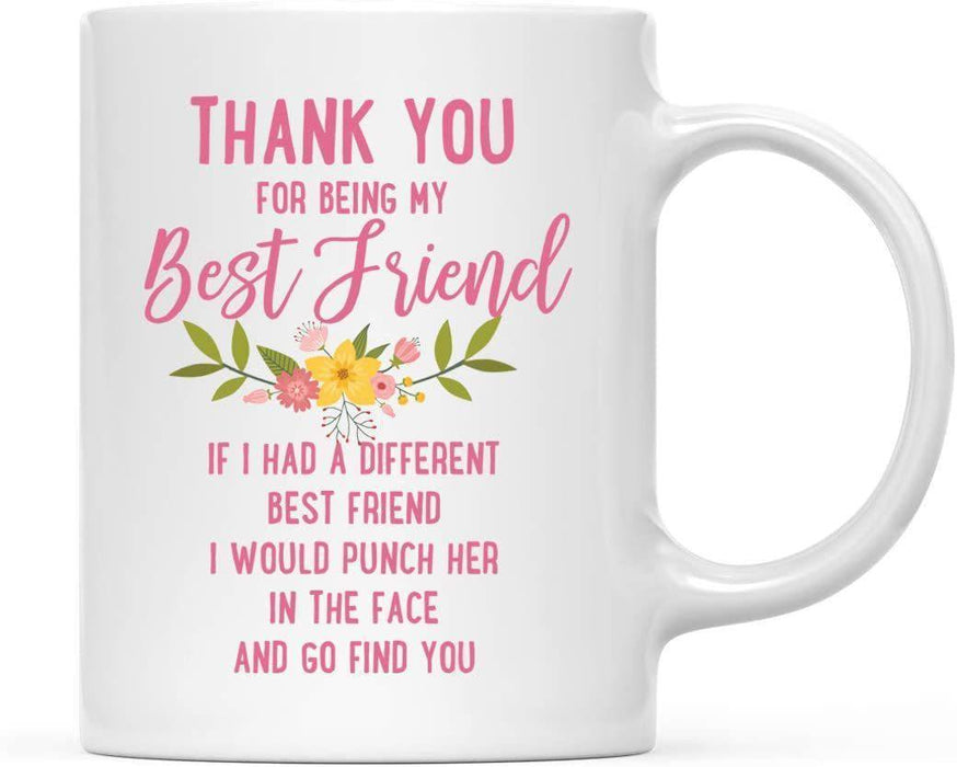 Thank You for Being Ceramic Coffee Mug Floral Punch in Face Collection-Set of 1-Andaz Press-Best Friend-