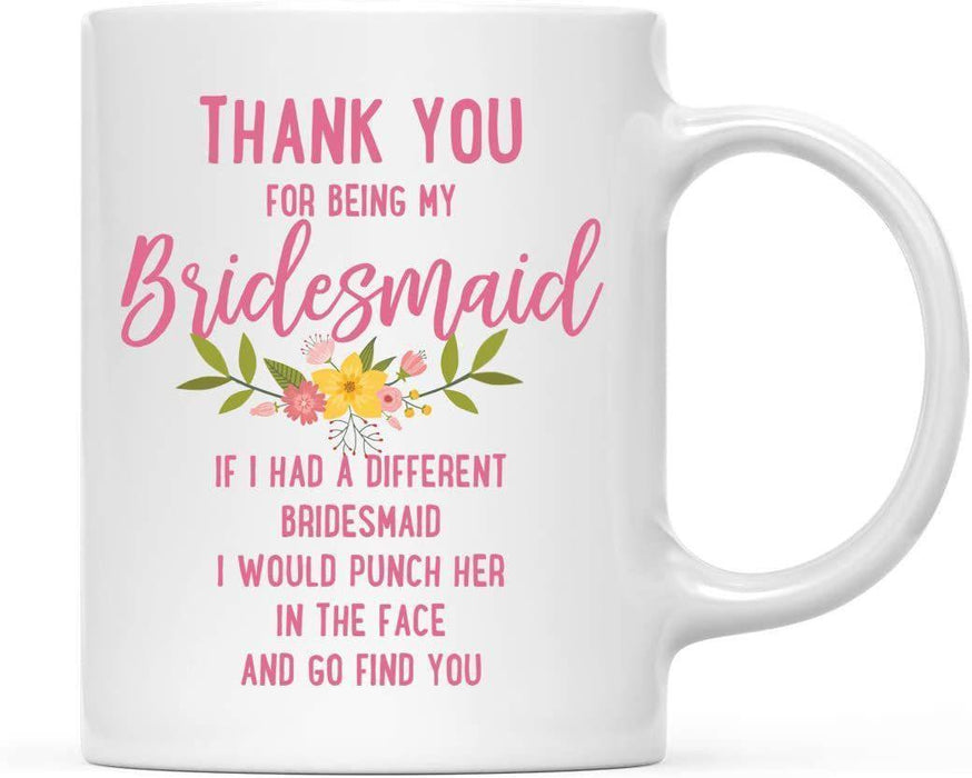 Thank You for Being Ceramic Coffee Mug Floral Punch in Face Collection-Set of 1-Andaz Press-Bridesmaid-