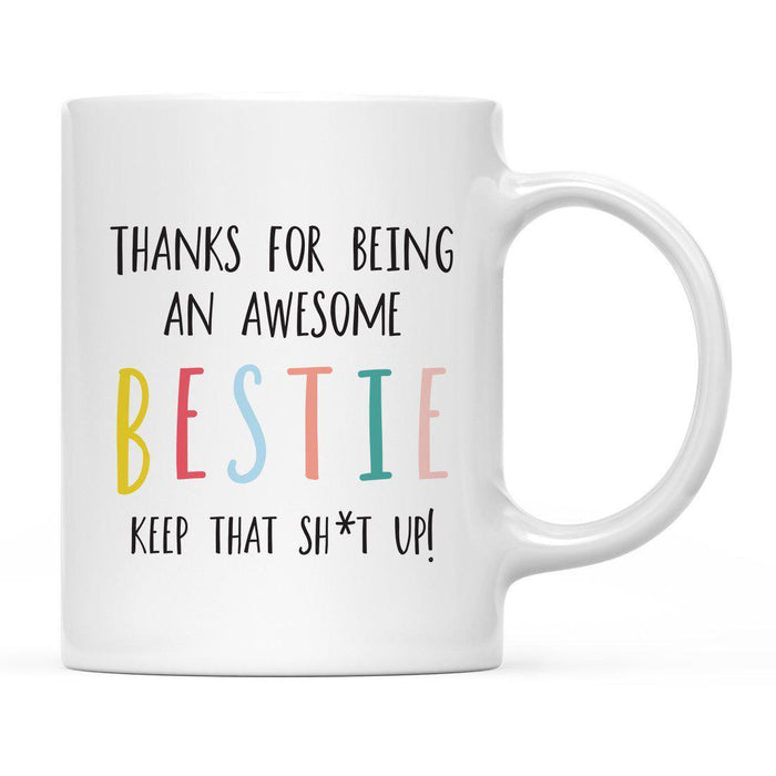 Thanks For Being A X Keep That Shit Up Ceramic Coffee Mug-Set of 1-Andaz Press-Bestie-