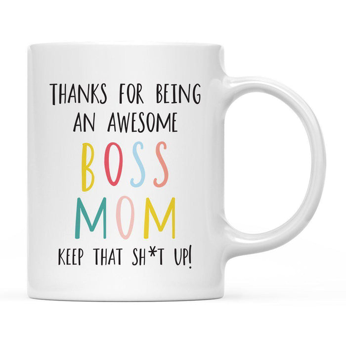 Thanks For Being A X Keep That Shit Up Ceramic Coffee Mug-Set of 1-Andaz Press-Boss Mom-