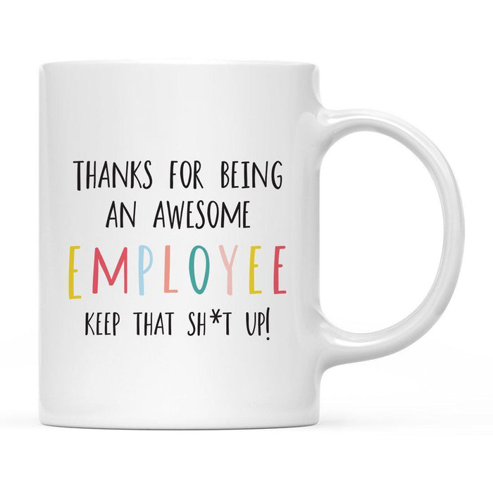 Thanks For Being A X Keep That Shit Up Ceramic Coffee Mug-Set of 1-Andaz Press-Employee-