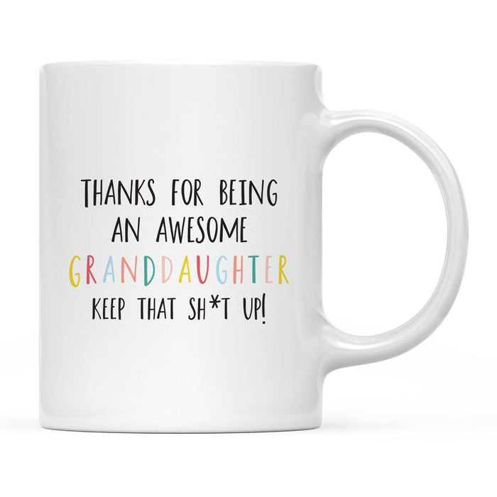 Thanks For Being A X Keep That Shit Up Ceramic Coffee Mug-Set of 1-Andaz Press-Grandaughter-