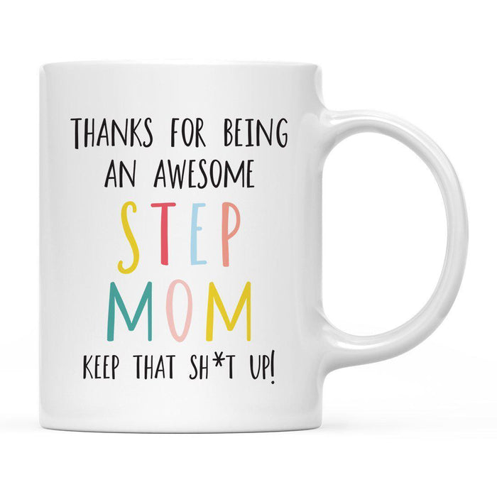 Thanks For Being A X Keep That Shit Up Ceramic Coffee Mug-Set of 1-Andaz Press-Step Mom-