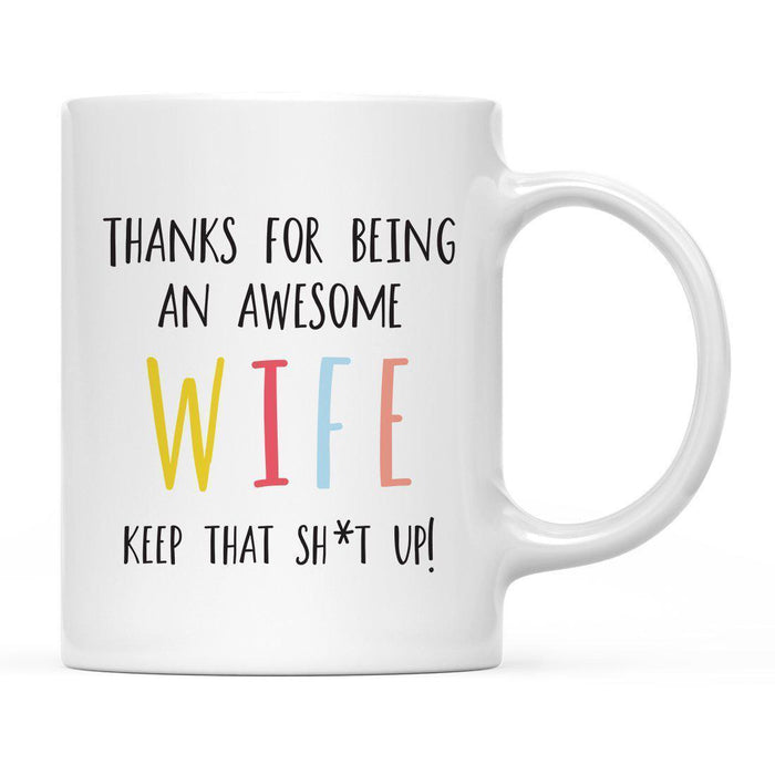 Thanks For Being A X Keep That Shit Up Ceramic Coffee Mug-Set of 1-Andaz Press-Wife-
