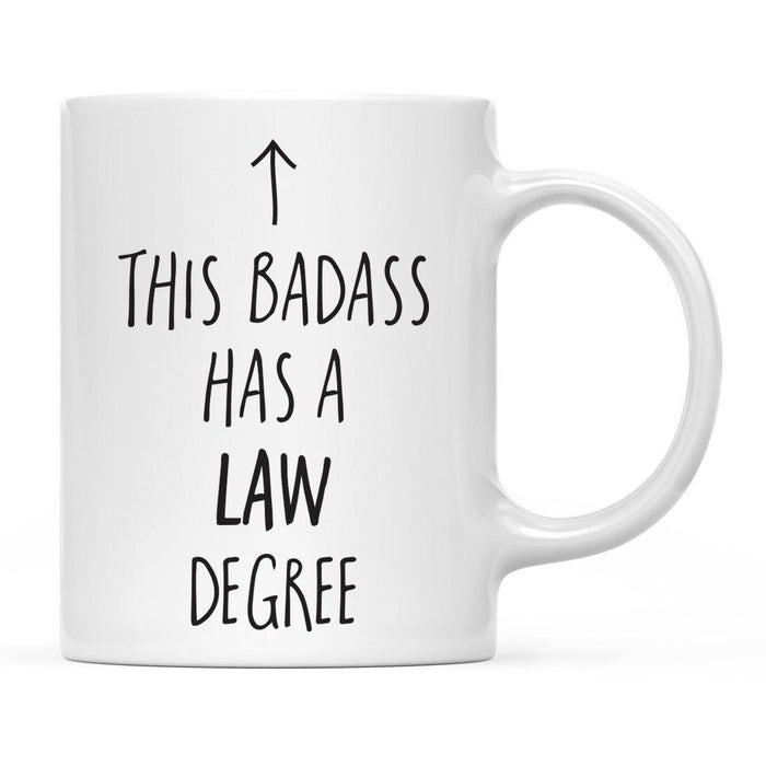 This Badass Has a Degree, Arrow Graphic Ceramic Coffee Mug-Set of 1-Andaz Press-Law Degree-