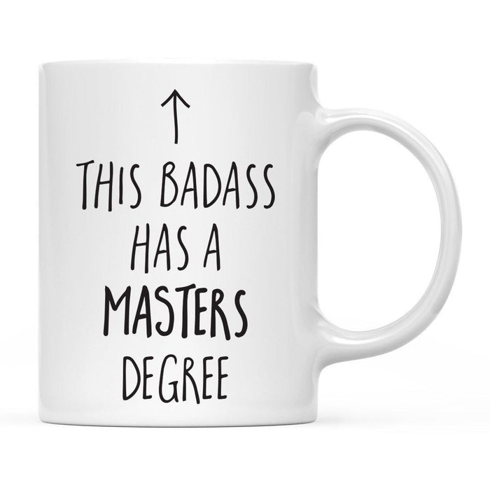 This Badass Has a Degree, Arrow Graphic Ceramic Coffee Mug-Set of 1-Andaz Press-Masters Degree-