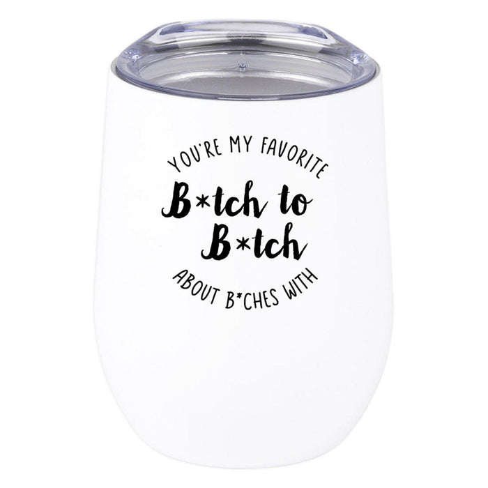 Wine Tumbler with Lid 12 Oz Stemless Stainless Steel Insulated Tumbler-Set of 1-Andaz Press-You're My Favorite Bitch-