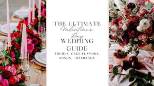 The Ultimate Valentine's Day Wedding Decor & Ideas Guide [Themes, Cake Flavors, Songs, Hashtags]