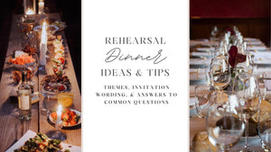 Wedding Rehearsal Dinner Ideas [The Ultimate Guide]