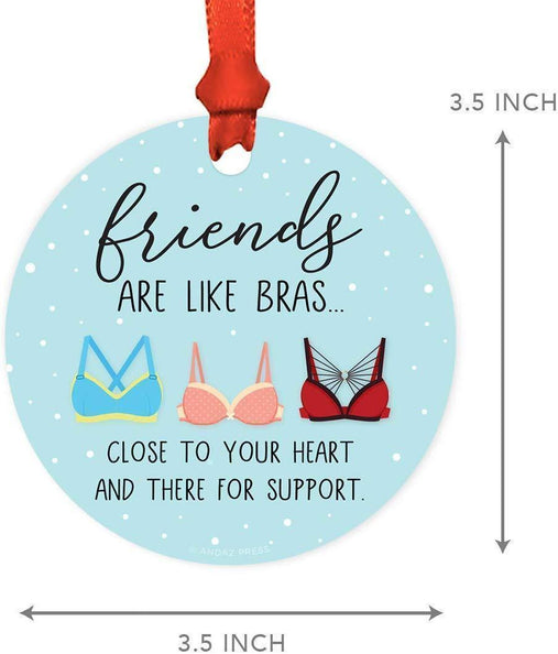 Andaz Press Metal Christmas Ornament, Friends are Like Bras, Close to Your Heart and Always There for Support, for Long Distance Best Friends-Set of 1-Andaz Press-Friends are Like Bras Close to Your Heart and Always There for Support for Long Distance Best Friends-