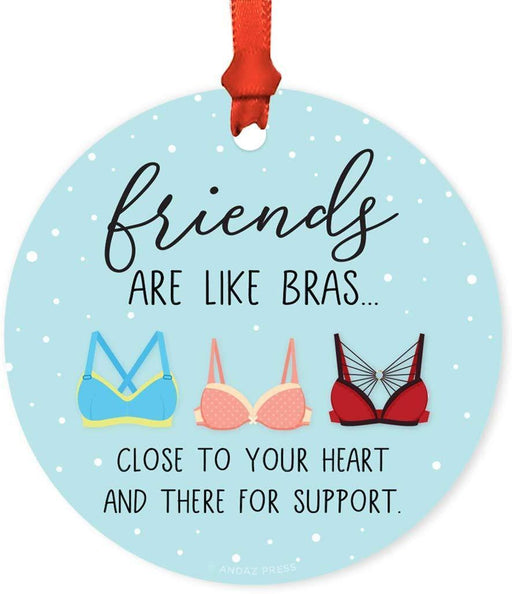 Andaz Press Metal Christmas Ornament, Friends are Like Bras, Close to Your Heart and Always There for Support, for Long Distance Best Friends-Set of 1-Andaz Press-Friends are Like Bras Close to Your Heart and Always There for Support for Long Distance Best Friends-