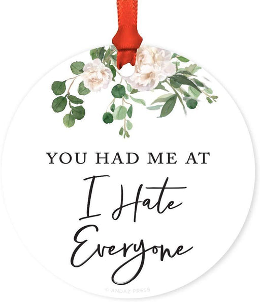 Andaz Press Metal Christmas Ornament, You Had Me at "I Hate Everyone," for Long Distance Best Friends-Set of 1-Andaz Press-You Had Me at"I Hate Everyone" for Long Distance Best Friends-