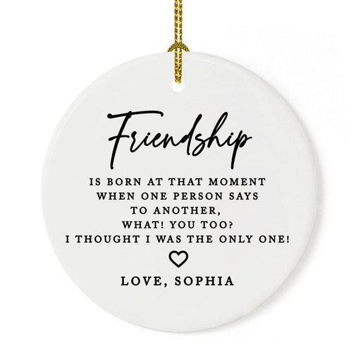 Custom Friendship Round Porcelain Christmas Ornament, Set of 1-Set of 1-Andaz Press-Friendship Is Born At That Moment-