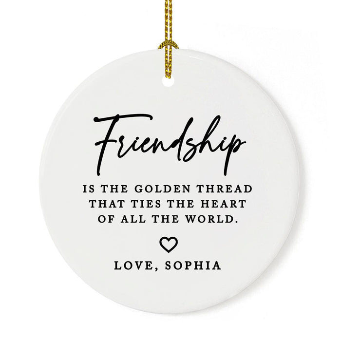 Custom Friendship Round Porcelain Christmas Ornament, Set of 1-Set of 1-Andaz Press-Friendship Is The Golden Thread-