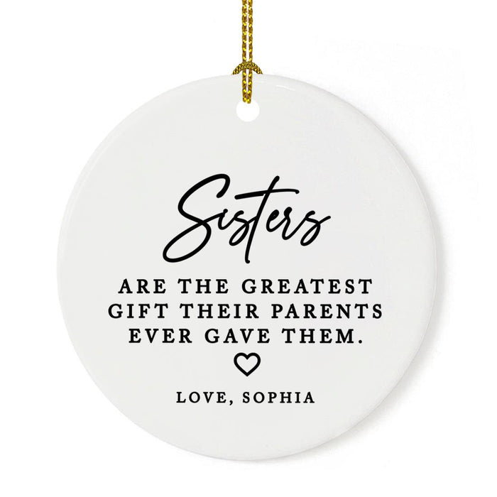Custom Funny Sister Round Porcelain Christmas Ornament, Set of 1-Set of 1-Andaz Press-Sisters Are The Greatest Gift-