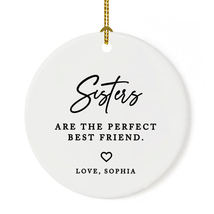 Custom Funny Sister Round Porcelain Christmas Ornament, Set of 1-Set of 1-Andaz Press-Sisters Are The Perfect Best Friend-