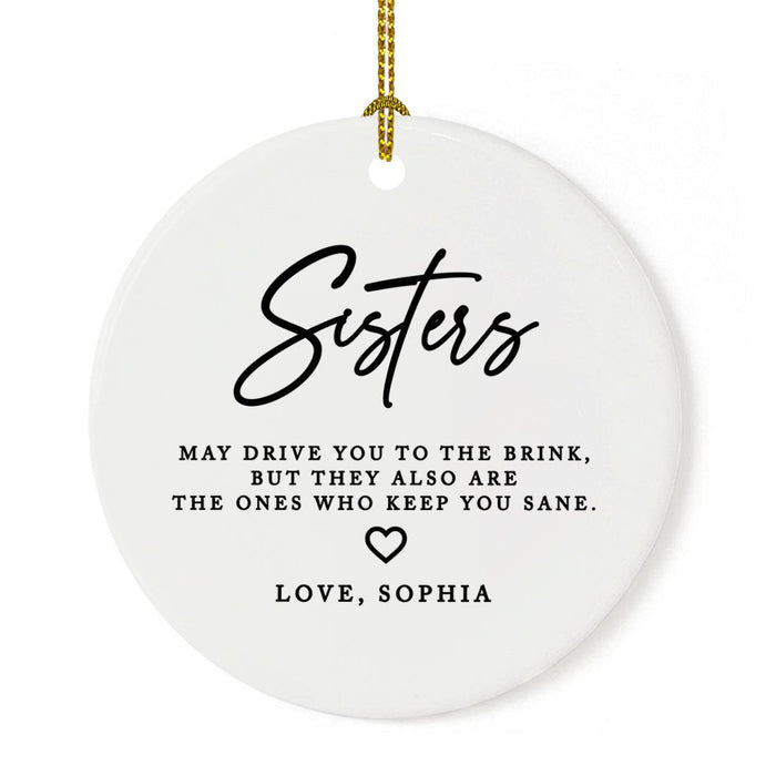 Custom Funny Sister Round Porcelain Christmas Ornament, Set of 1-Set of 1-Andaz Press-Sisters The Ones Who Keep You Sane-