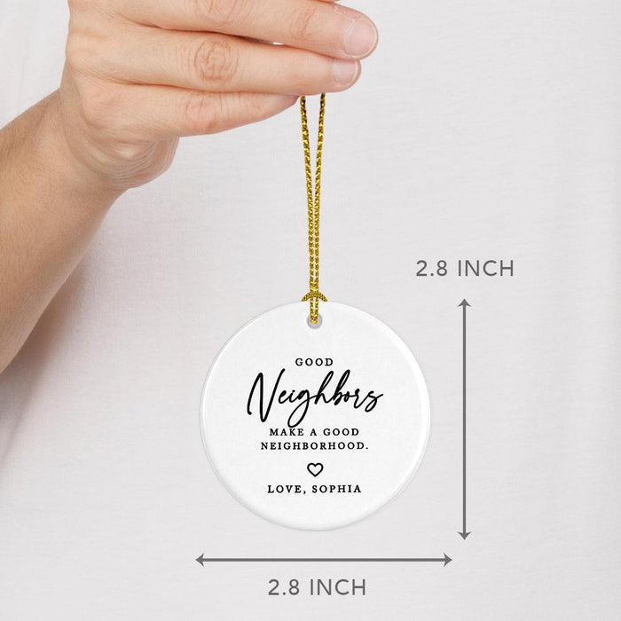 Custom Neighbor Round Porcelain Christmas Ornament, Set of 1, Good Neighbors Make A Good Neighborhood | Andaz Press