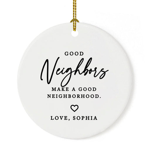 Custom Neighbor Round Porcelain Christmas Ornament, Set of 1-Set of 1-Andaz Press-Good Neighbors Make A Good Neighborhood-