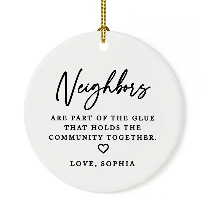 Custom Neighbor Round Porcelain Christmas Ornament, Set of 1-Set of 1-Andaz Press-Neighbors Are Part Of the Glue-