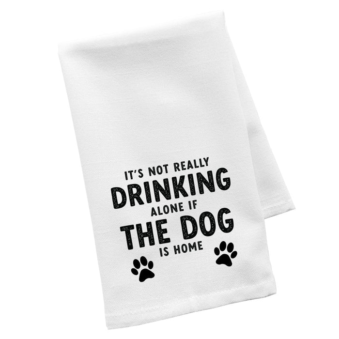 Flour Sack Tea Towels, Kitchen Gifts for Mom, Daughter, Couples, Set of 1-Set of 1-Andaz Press-It's Not Really Drinking Alone If The Dog Is Home-