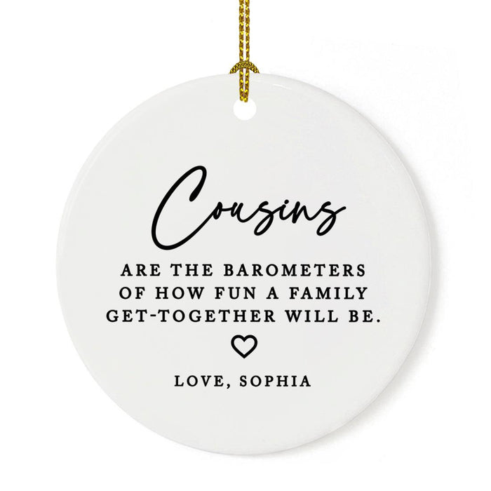 Funny Custom Cousins Round Porcelain Christmas Ornament Keepsake, Set of 1-Set of 1-Andaz Press-Cousins Are The Barometers-