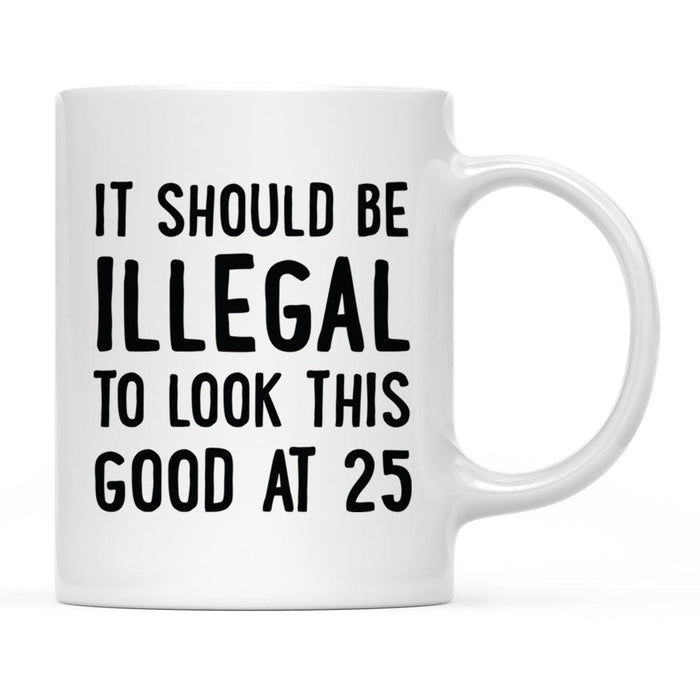 Illegal to Look This Good Coffee Mug-Set of 1-Andaz Press-16th Birthday-