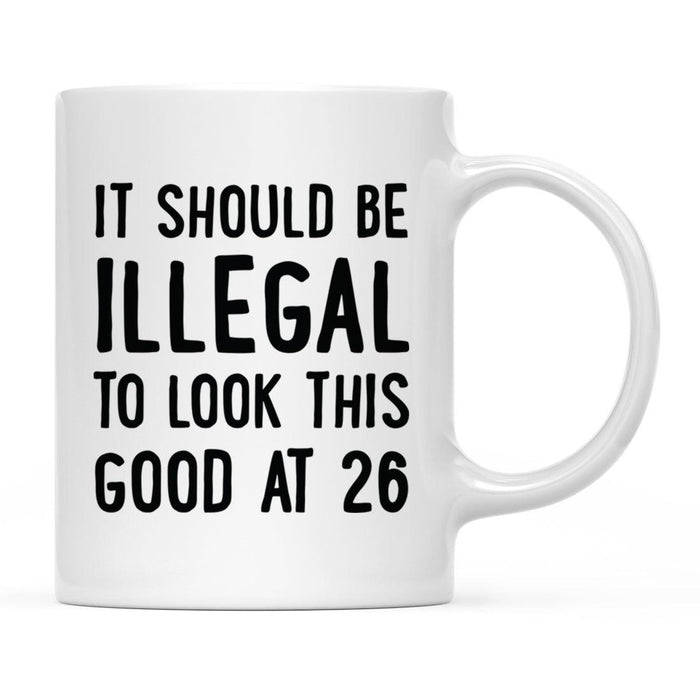 Illegal to Look This Good Coffee Mug-Set of 1-Andaz Press-16th Birthday-