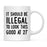 Illegal to Look This Good Coffee Mug-Set of 1-Andaz Press-16th Birthday-