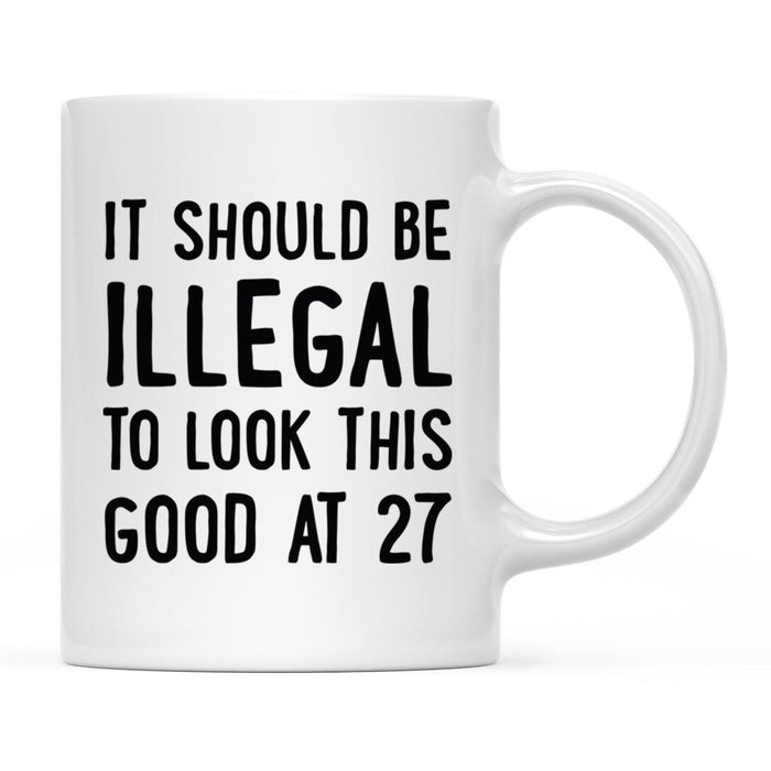 Illegal to Look This Good Coffee Mug-Set of 1-Andaz Press-16th Birthday-