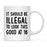 Illegal to Look This Good Coffee Mug-Set of 1-Andaz Press-16th Birthday-